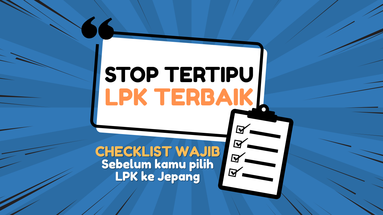 lpk terbaik stop tertipu - LPK Terbaik: Stop Tertipu! Checklist Wajib Sebelum Memilih Lembaga Pelatihan Kerja Jepang yang Benar-Benar Berkualitas