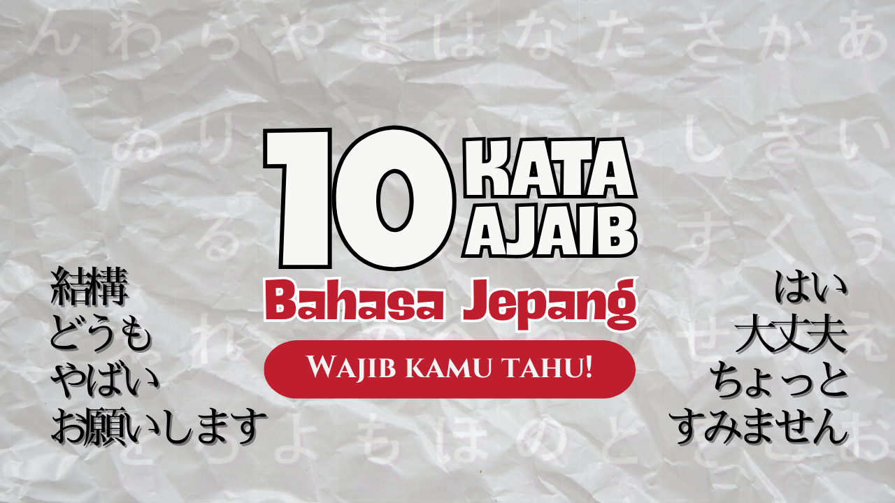 kata bahasa jepang kata - Kata Bahasa Jepang: 10 Kata Ajaib yang Wajib Kamu Kuasai!